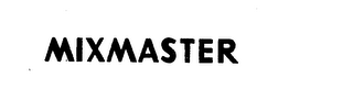 MIXMASTER trademark