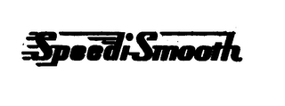 SPEEDI-SMOOTH trademark
