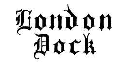 LONDON DOCK trademark