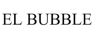 EL BUBBLE trademark