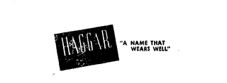 HAGGAR &quot;A NAME THAT WEARS WELL&quot; trademark