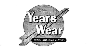 YEARS WEAR WORK AND PLAY CLOTHES