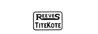 REEVES TITEKOTE trademark