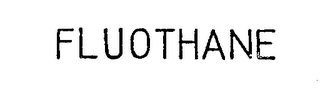 FLUOTHANE trademark