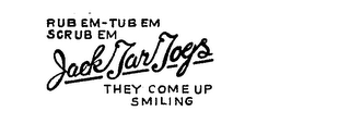 JACK TAR TOGS RUB EM-TUB EM SCRUB EM THEY COME UP SMILING