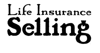 LIFE INSURANCE SELLING