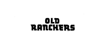 OLD RANCHERS trademark