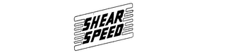 SHEAR SPEED trademark