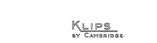 KLIPS BY CAMBRIDGE