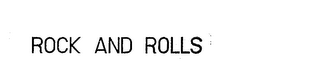 ROCK AND ROLLS
