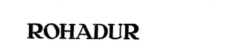 ROHADUR trademark