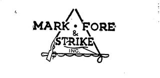 MARK-FORE AND STRIKE INC. trademark