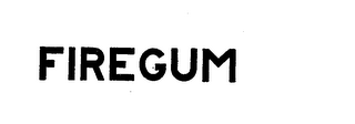 FIREGUM