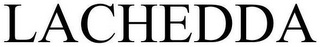 LACHEDDA trademark