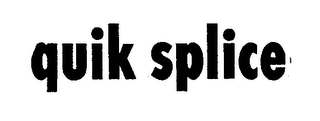 QUIK SPLICE