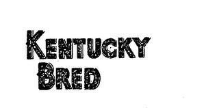 KENTUCKY BRED