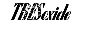 TRESOXIDE
