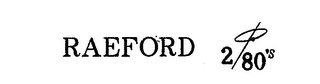 RAEFORD 2/80'S trademark