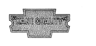 "KANE QUALITY" trademark