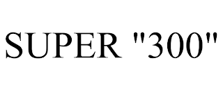 SUPER "300" trademark