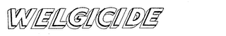 WELGICIDE
