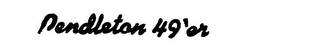 PENDLETON 49'ER trademark