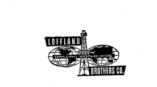 LOFFLAND BROTHERS CO. DRILLING WORLD WIDE