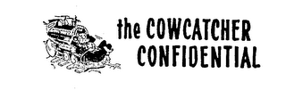 THE COWCATCHER CONFIDENTIAL