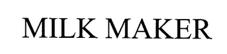 MILK MAKER trademark