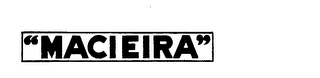 "MACIEIRA" trademark