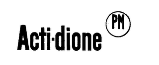 ACTI-DIONE PM