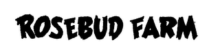 ROSEBUD FARM trademark
