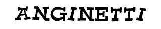 ANGINETTI trademark