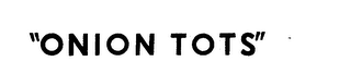 "ONION TOTS" trademark