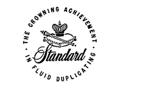 STANDARD THE CROWNING ACHIEVEMENT IN FLUID DUPLICATION