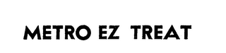 METRO EZ TREAT trademark