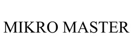 MIKRO MASTER trademark