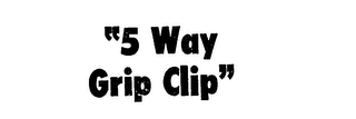 "5 WAY GRIP CLIP" trademark