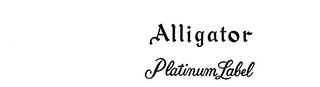 ALLIGATOR PLATINUM LABEL