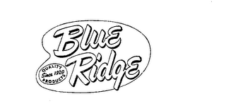 BLUE RIDGE QUALITY PRODUCTS SINCE 1920