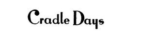 CRADLE DAYS