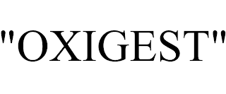 "OXIGEST" trademark