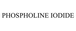 PHOSPHOLINE IODIDE trademark