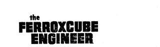 THE FERROXCUBE ENGINEER