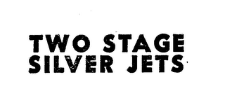 TWO STAGE SILVER JETS