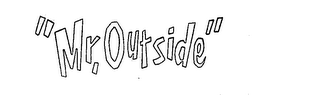 "MR. OUTSIDE"