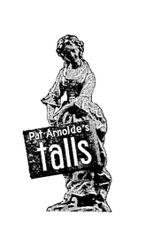 PAT ARNOLDE'S TALLS