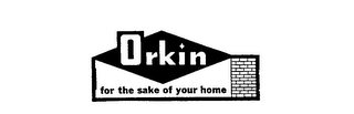 ORKIN FOR THE SAKE OF YOUR HOME