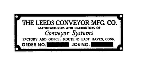 THE LEEDS CONVEYOR MFG. CO. MANUFACTURERS AND DISTRIBUTORS OF CONVEYOR SYSTEMS FACTORY AND OFFICE: ROUTE 80 EAST HAVEN, CONN. ORDER NO. JOB NO.