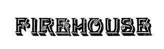 FIREHOUSE trademark